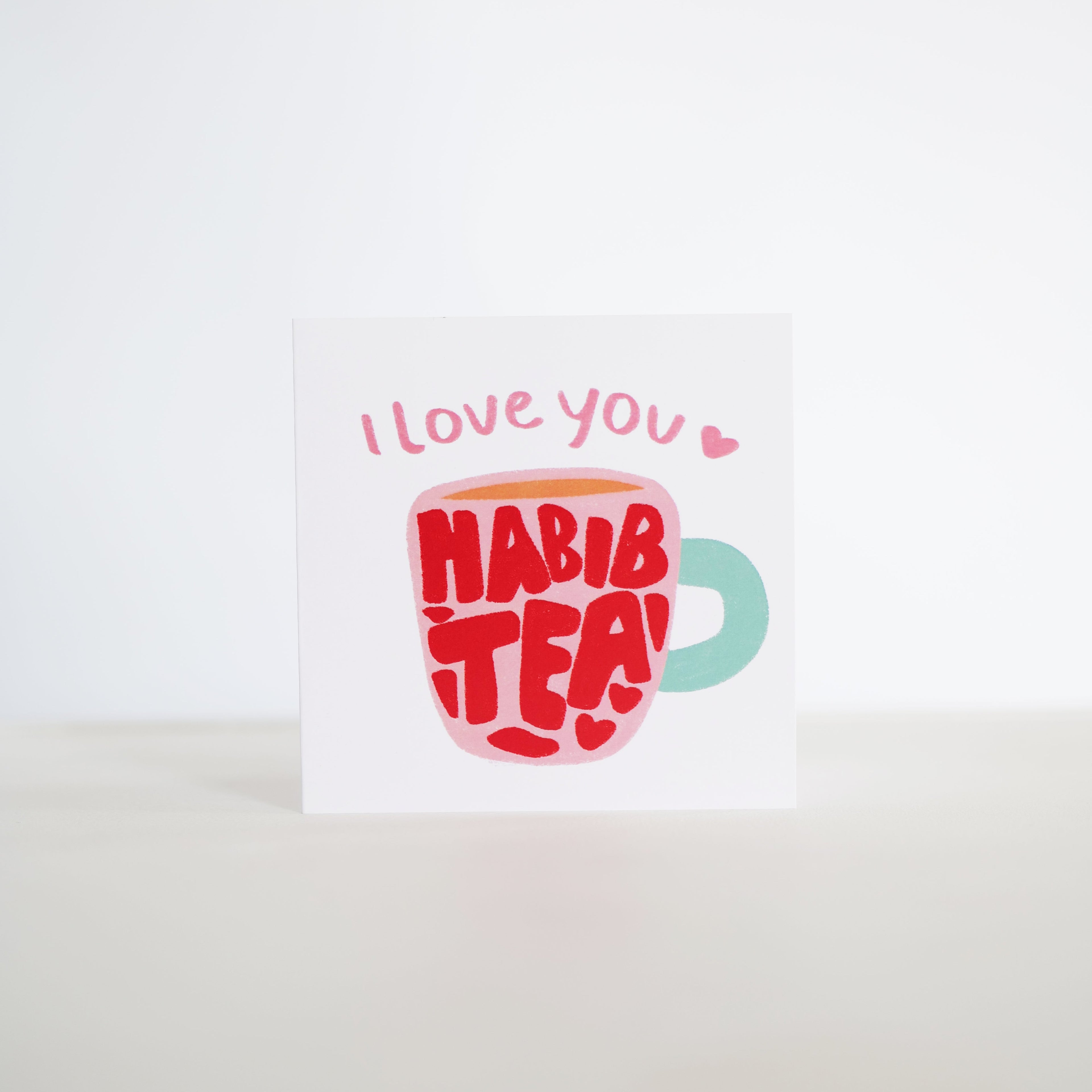 "I love you Habibtea" Card